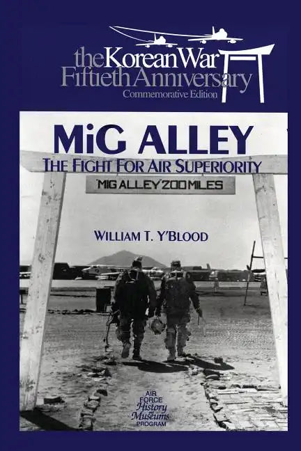MIG Alley: The Fight for Air Superiority: The U.S. Air Force in Korea - Paperback
