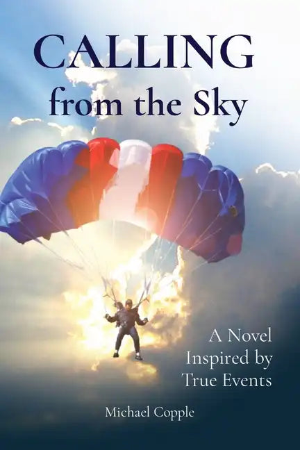 CALLING from the Sky: A Novel Inspired by True Events - Paperback