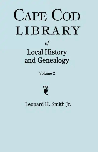 Cape Cod Library of Local History and Genealogy. a Facsimile Edition of 108 Pamphlets Published in the Early 20th Century. Volume 2: Pamphlets No. 60- - Paperback