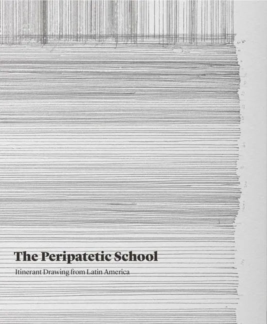 The Peripatetic School: Itinerant Drawing from Latin America - Paperback