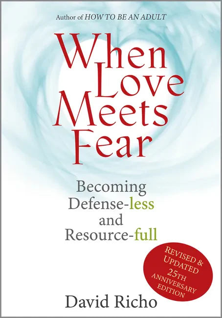 When Love Meets Fear: Becoming Defense-Less and Resource-Full - Paperback