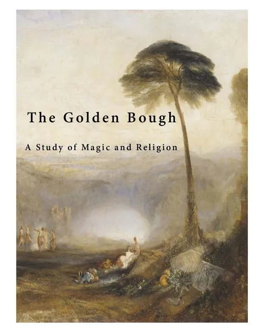 The Golden Bough: A Study of Magic and Religion - Paperback