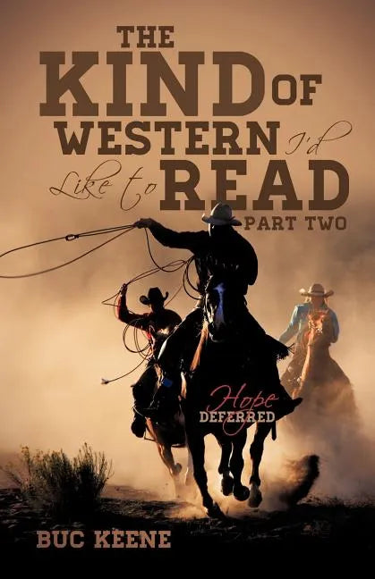 The Kind of Western I'd Like to Read-Hope Deferred-Part Two - Paperback