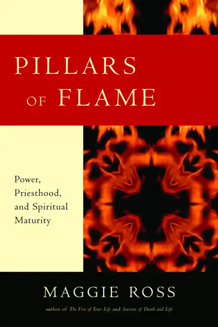 Pillars of Flame: Power, Priesthood, and Spiritual Maturity - Paperback