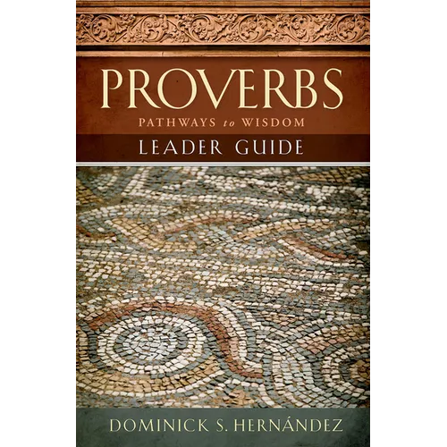 Proverbs Leader Guide: Pathways to Wisdom - Paperback
