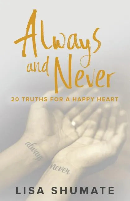 Always and Never: 20 Truths for a Happy Heart - Paperback
