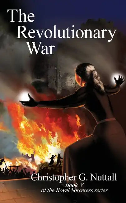 The Revolutionary War: Book V of the Royal Sorceress series - Paperback