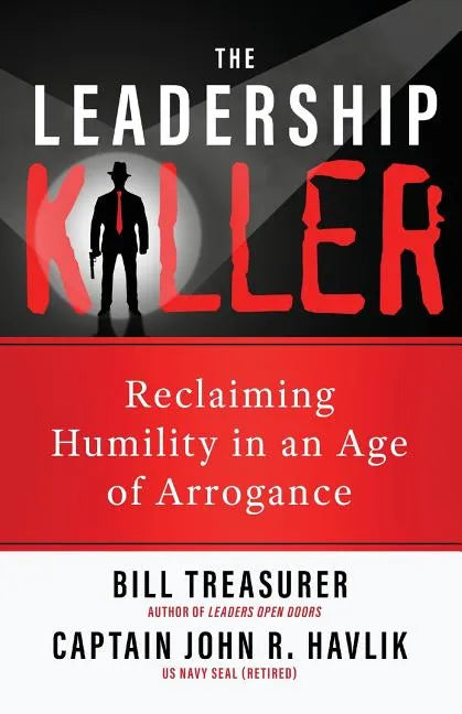 The Leadership Killer: Reclaiming Humility in an Age of Arrogance - Paperback