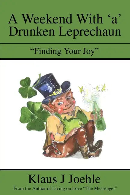 A Weekend With 'a' Drunken Leprechaun: "Finding Your Joy" - Paperback