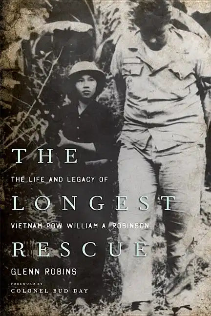 The Longest Rescue: The Life and Legacy of Vietnam POW William A. Robinson - Paperback