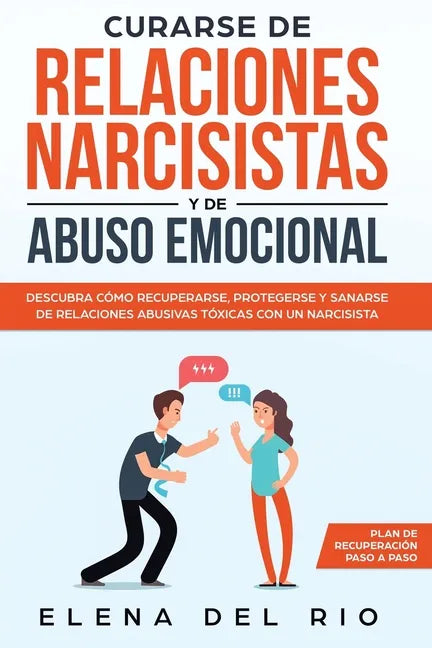 Curarse de relaciones narcisistas y de abuso emocional: Descubra cómo recuperarse, protegerse y sanarse de relaciones abusivas tóxicas con un narcisis - Paperback