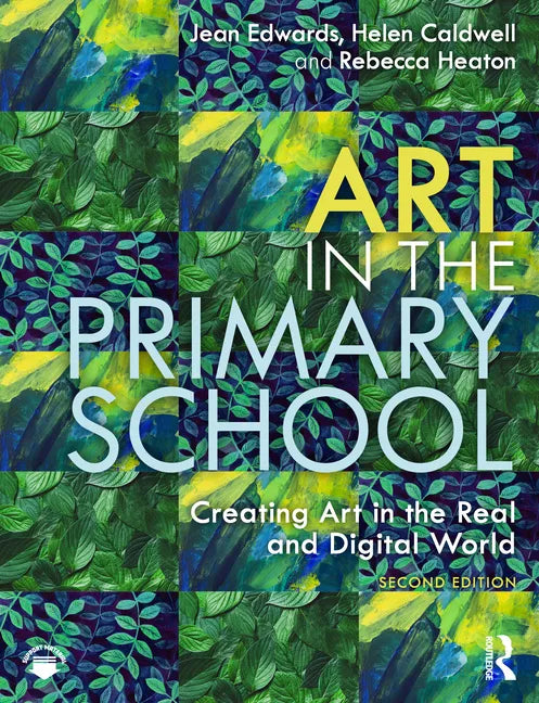Art in the Primary School: Creating Art in the Real and Digital World - Paperback