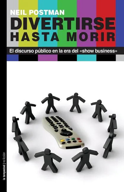 Divertirse hasta morir: El discurso público en la era del show business - Paperback