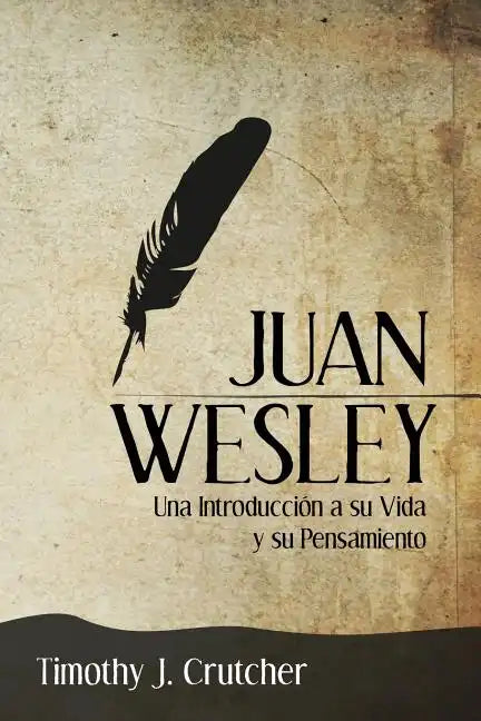 Juan Wesley: Una Introducción a su Vida y su Pensamiento - Paperback