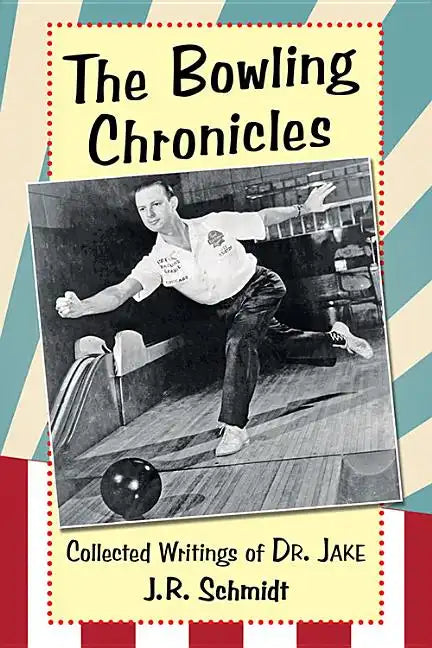 The Bowling Chronicles: Collected Writings of Dr. Jake - Paperback