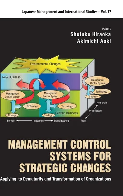 Management Control Systems for Strategic Changes: Applying to Dematurity and Transformation of Organizations - Hardcover