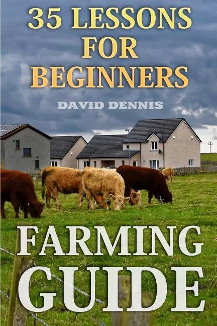 Farming Guide: 35 Lessons For Beginners - Paperback