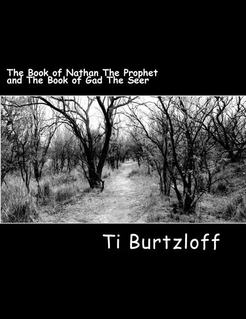 The Book of Nathan The Prophet and The Book of Gad The Seer: The Two Witnesses - Paperback