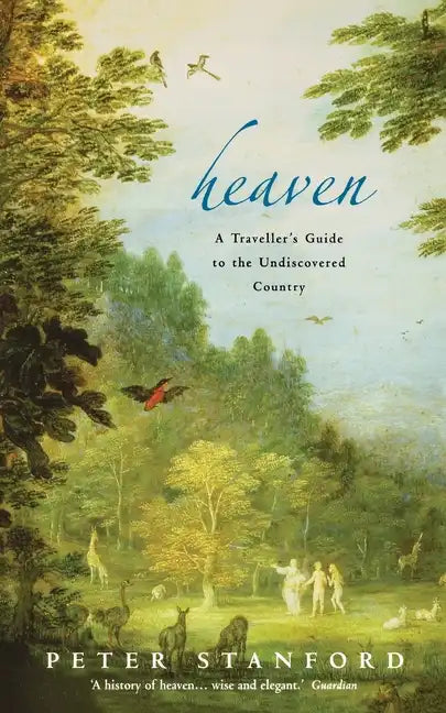 Heaven: A Traveller's Guide to the Undiscovered Country - Paperback
