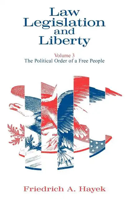 Law, Legislation and Liberty, Volume 3: The Political Order of a Free People - Paperback
