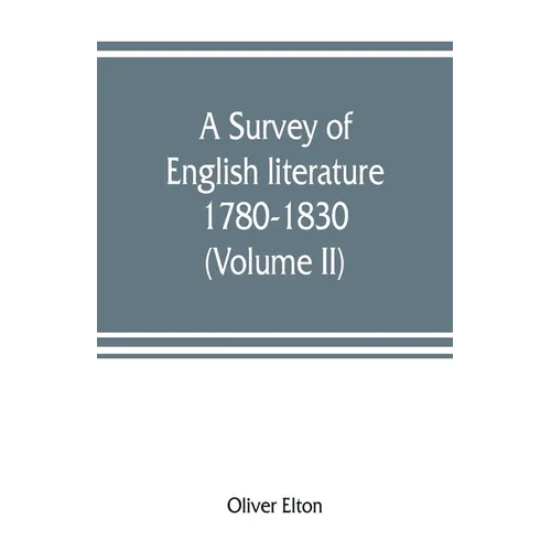 A survey of English literature, 1780-1830 (Volume II) - Paperback