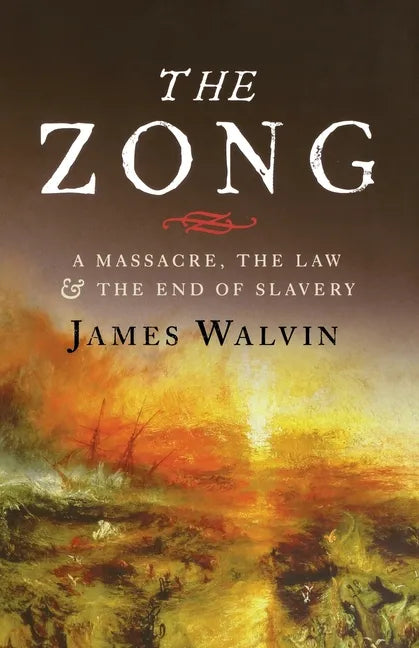 The Zong: A Massacre, the Law and the End of Slavery - Paperback