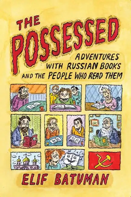 The Possessed: Adventures with Russian Books and the People Who Read Them - Paperback
