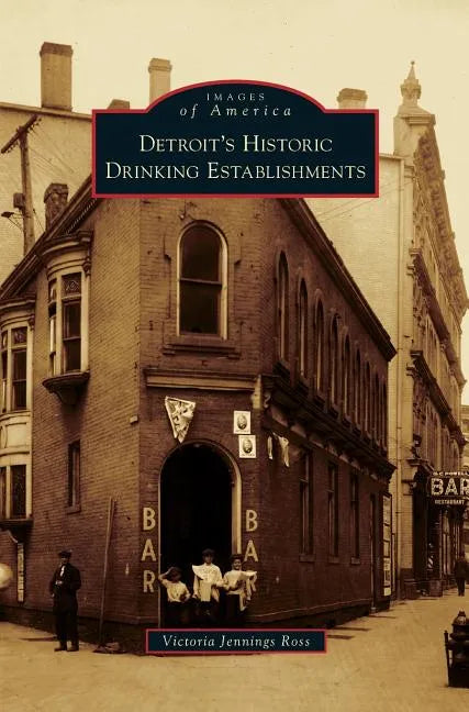 Detroit's Historic Drinking Establishments - Hardcover