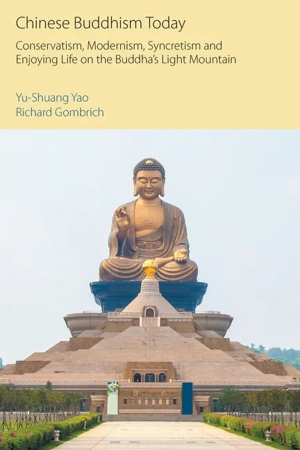 Chinese Buddhism Today: Conservatism, Modernism, Syncretism and Enjoying Life on the Buddha's Light Mountain - Paperback