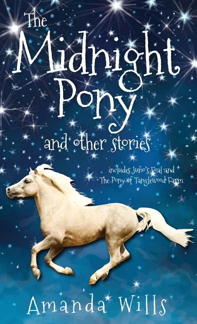 The Midnight Pony and other stories: Includes Juno's Foal and The Pony of Tanglewood Farm - Hardcover