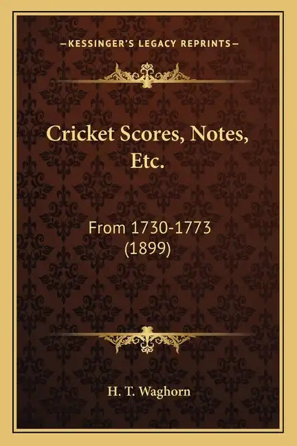 Cricket Scores, Notes, Etc.: From 1730-1773 (1899) - Paperback