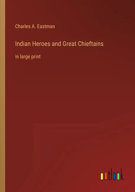 Indian Heroes and Great Chieftains: in large print - Paperback