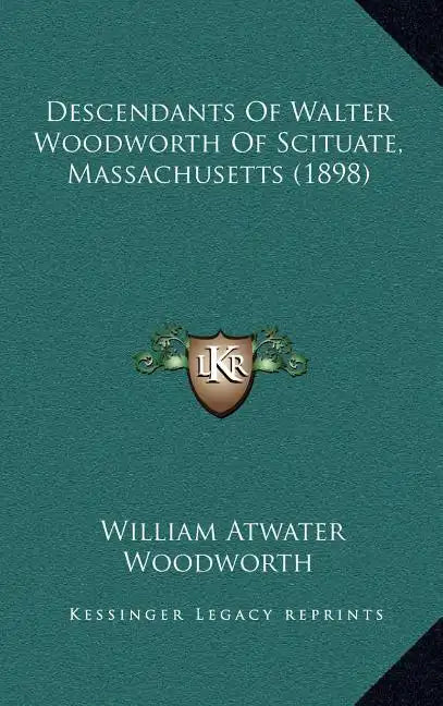 Descendants Of Walter Woodworth Of Scituate, Massachusetts (1898) - Hardcover