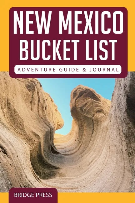 New Mexico Bucket List Adventure Guide & Journal - Paperback