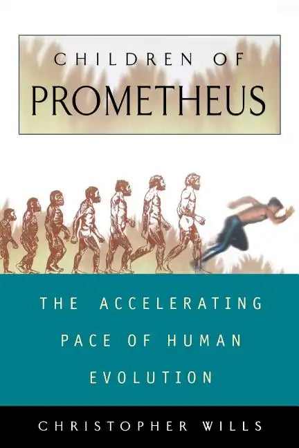 Children of Prometheus: The Accelerating Pace of Human Evolution - Paperback