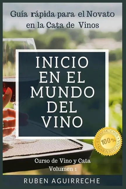 Inicio en el mundo del Vino: Guía rápida para el Novato en la Cata de Vinos - Paperback