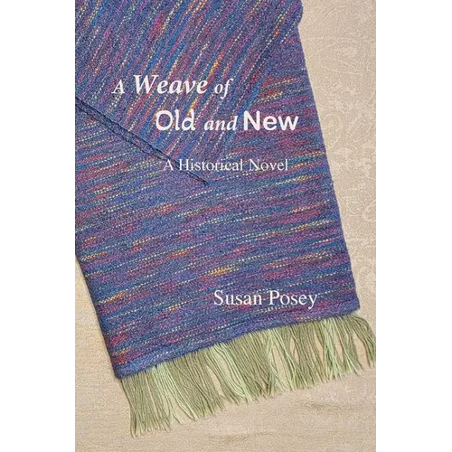 A Weave of Old and New: A Historical Novel - Paperback