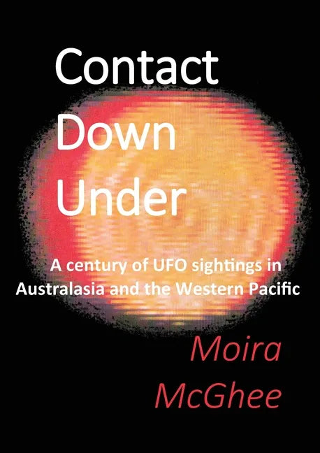 Contact Down Under: A century of UFO sightings in Australasia and the Western Pacific - Paperback