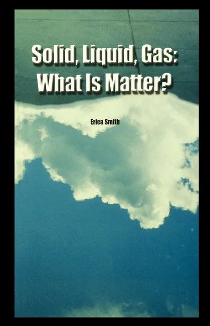 Solid, Liquid, Gas: What Is Matter? - Paperback