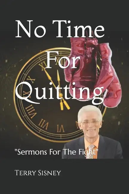 No Time For Quitting: "Sermons For The Fight" - Paperback