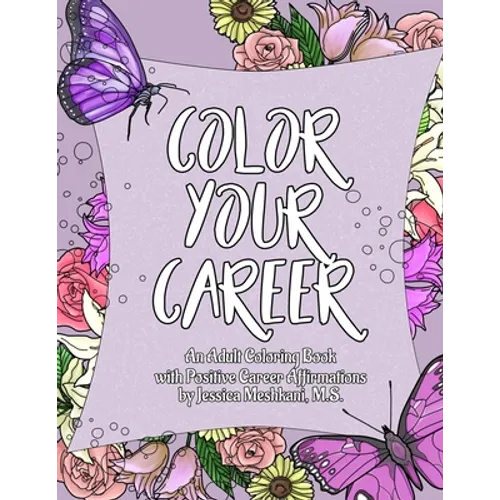 Color Your Career: An Adult Coloring Book with Positive Career Affirmations - Paperback