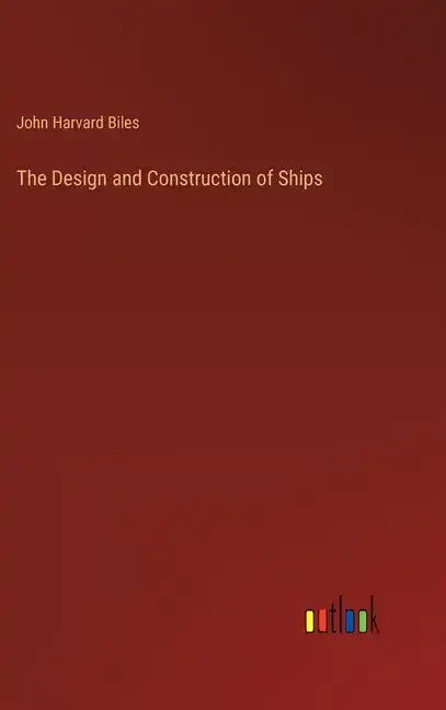 The Design and Construction of Ships - Hardcover