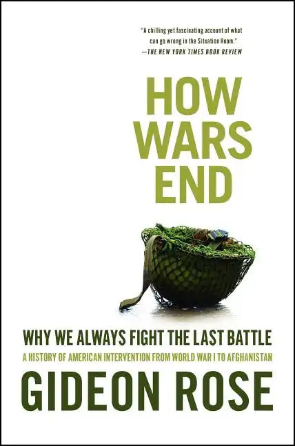 How Wars End: Why We Always Fight the Last Battle - Paperback