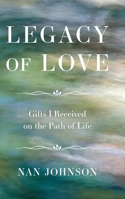 Legacy of Love: Gifts I Received on the Path of Life - Hardcover
