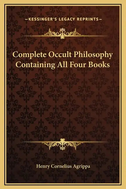 Complete Occult Philosophy Containing All Four Books - Hardcover