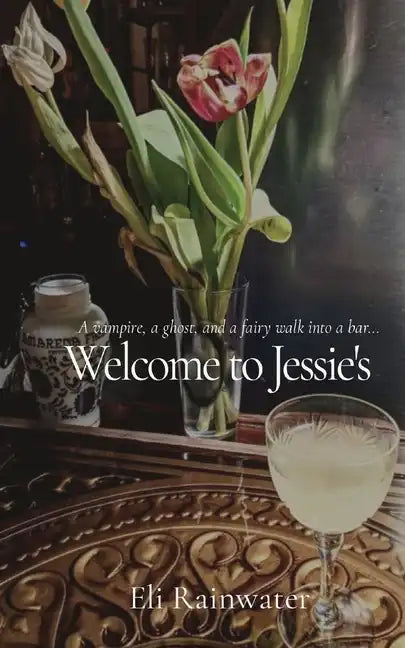Welcome to Jessie's: A vampire, a ghost, and a fairy walk into a bar... - Paperback
