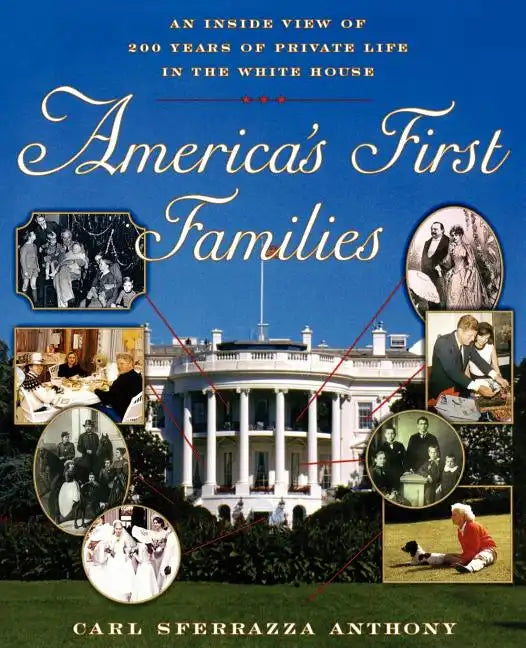America's First Families: An Inside View of 200 Years of Private Life in the White House - Paperback