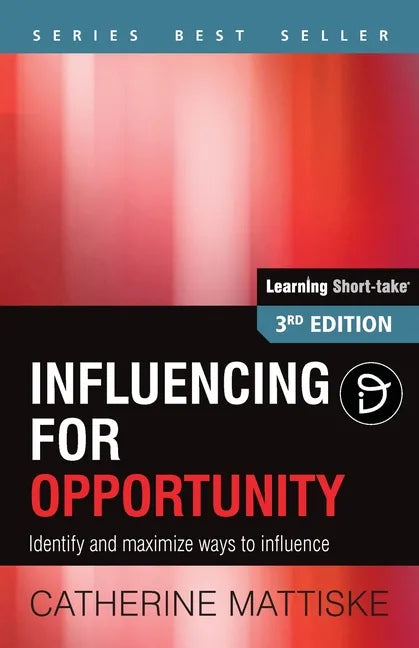 Influencing for Opportunity: Identify and maximize ways to influence - Paperback