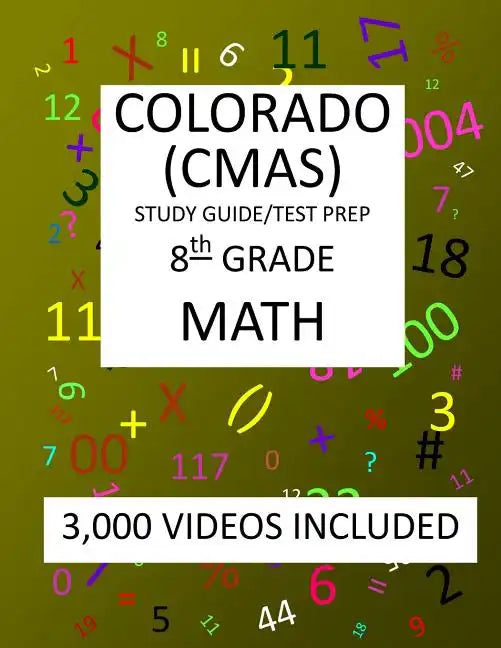 8th Grade COLORADO CMAS, 2019 MATH, Test Prep: 8th Grade COLORADO MEASURES of ACADEMIC SUCCESS 2019 MATH Test Prep/Study Guide - Paperback