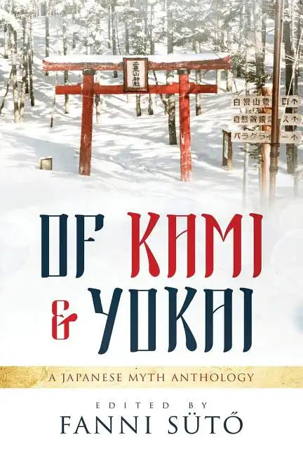 Of Kami & Yokai: A Japanese Myth Anthology - Paperback